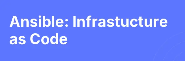 Ansible: Infrastucture as Code
