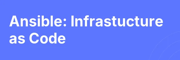 Ansible: Infrastucture as Code