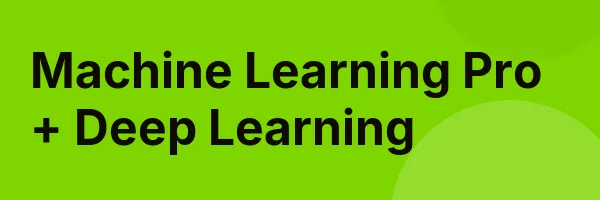 Machine Learning Pro + Deep Learning