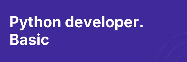 Python developer. Basic