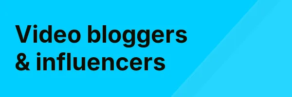 Video bloggers & influencers