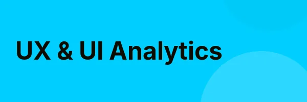 UX & UI Analytics