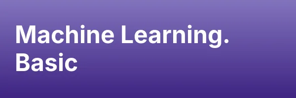 Machine Learning. Basic
