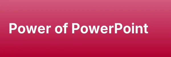 Power of PowerPoint